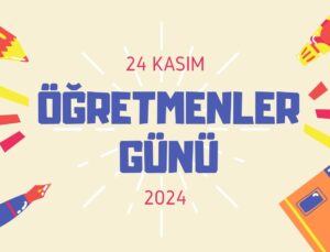 2024 Öğretmenler Günü Ne Zaman? 24 Kasım’ın Önemi ve Kutlama Etkinlikleri