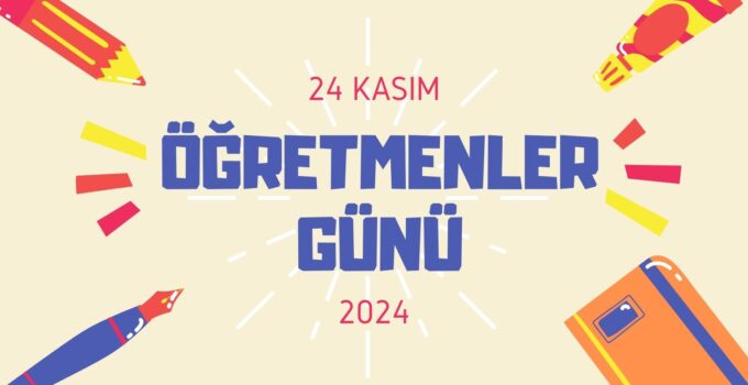 2024 Öğretmenler Günü Ne Zaman? 24 Kasım’ın Önemi ve Kutlama Etkinlikleri