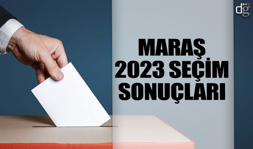 Kahramanmaraş 14 Mayıs 2023 seçim sonuçları! İşte AKP MHP CHP İYİ Parti YSP oy oranları