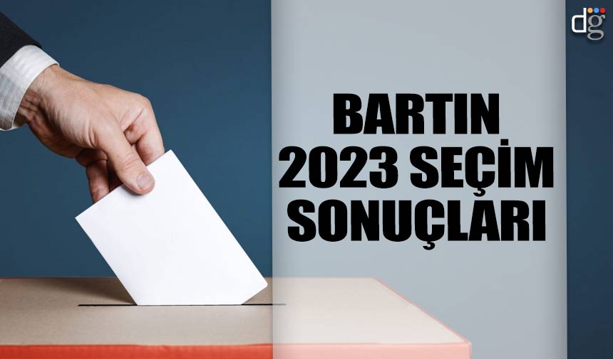 Bartın 14 Mayıs 2023 seçim sonuçları! İşte AKP MHP CHP İYİ Parti YSP oy oranları
