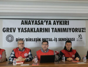 Birleşik Metal-İş’ten grev yasağına ilişkin açıklama: Yasağı tanımıyoruz!