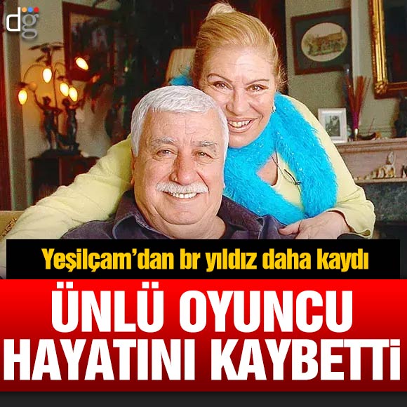 Yeşilçam’ın acı kaybı: Ünlü oyuncu hayatını kaybetti