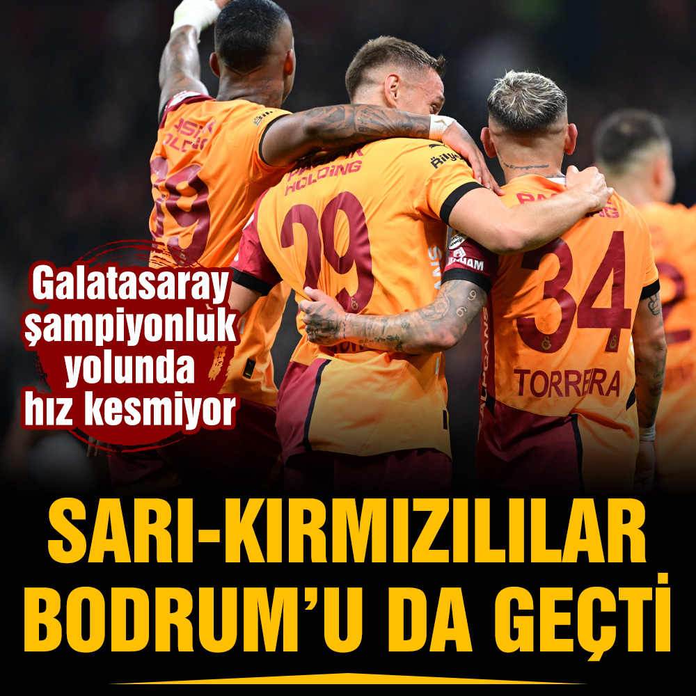 Galatasaray, Bodrum’u da geçti: Sarı-kırmızılılar şampiyonluk yolunda hız kesmiyor