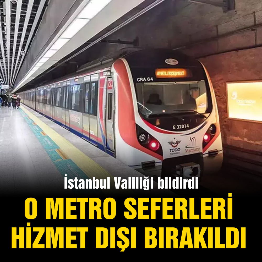 İstanbul Valiliği bildirdi: O metro seferleri hizmet dışı