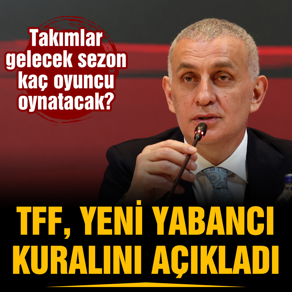TFF’den yabancı oyuncu kuralı açıklaması: Takımlar gelecek yıl kaç oyuncu oynatacak?