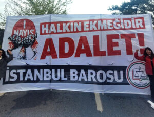 İstanbul Barosundan tepki: 1 Mayıs’ta 11 avukat gözaltına alındı