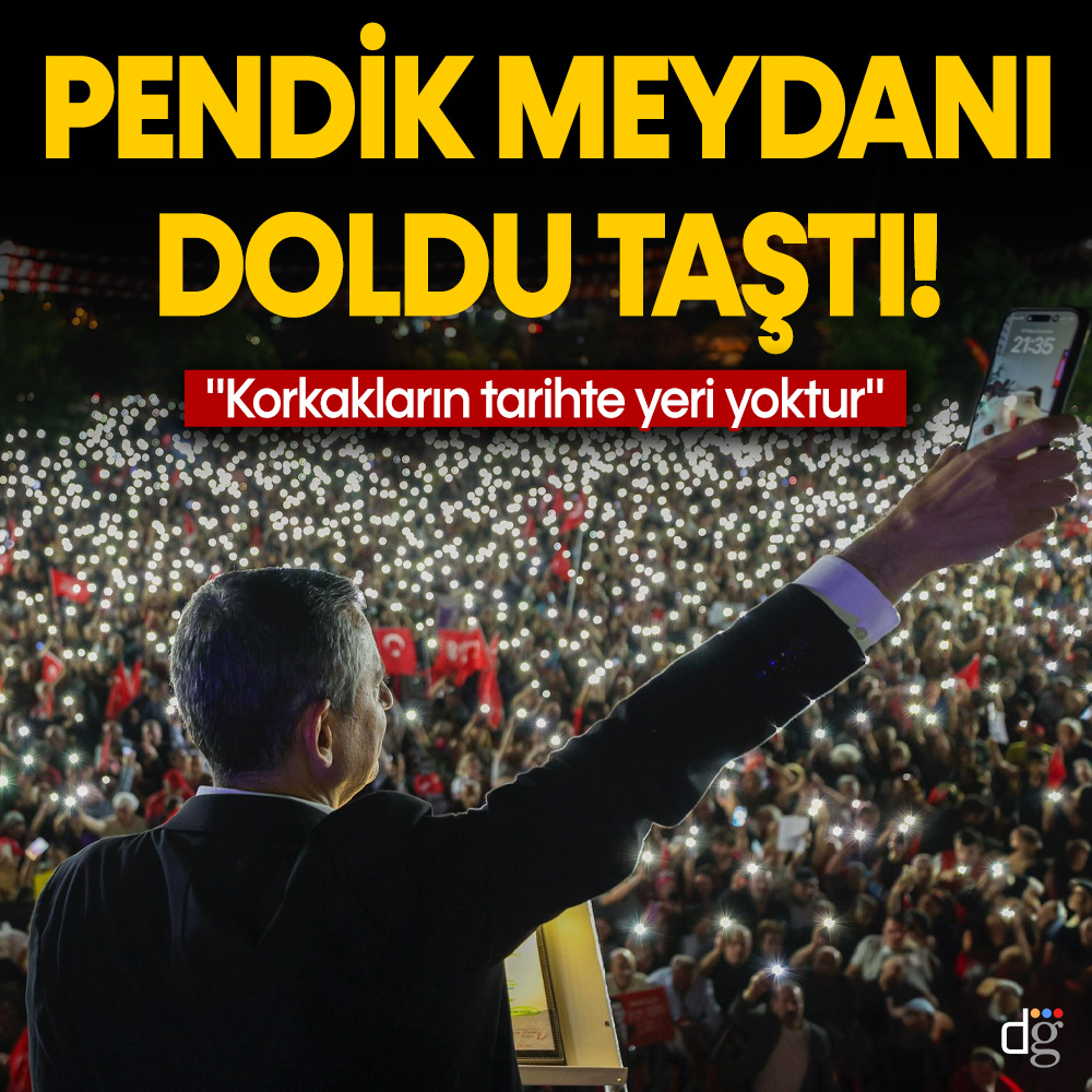 Özgür Özel, Pendik’te konuştu: Korkakların tarihte yeri yoktur!