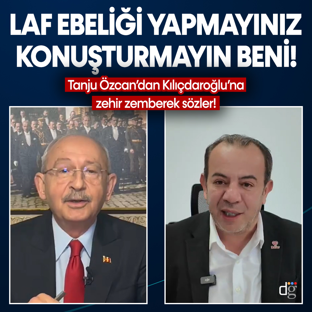 Tanju Özcan’dan Kemal Kılıçdaroğlu’na zehir zemberek sözler: “Laf ebeliği yapmayınız, beni konuşturmayın!”