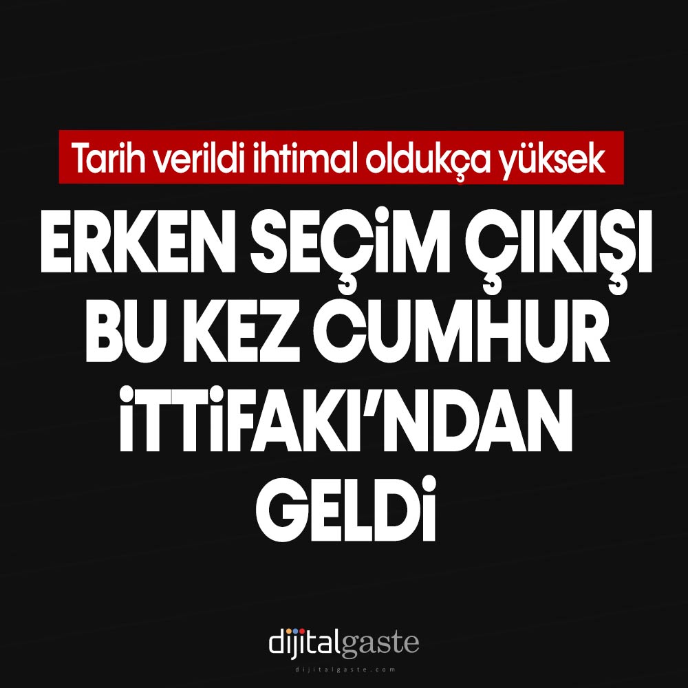 Erken seçim çıkışı bu kez Cumhur İttifakı’ndan geldi! Tarih verildi ihtimal oldukça yüksek