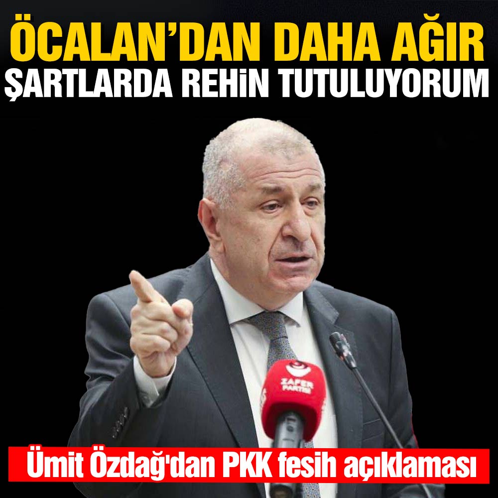 Ümit Özdağ’dan PKK fesih açıklaması: Öcalan’dan çok daha ağır şartlarda rehin tutuluyorum.