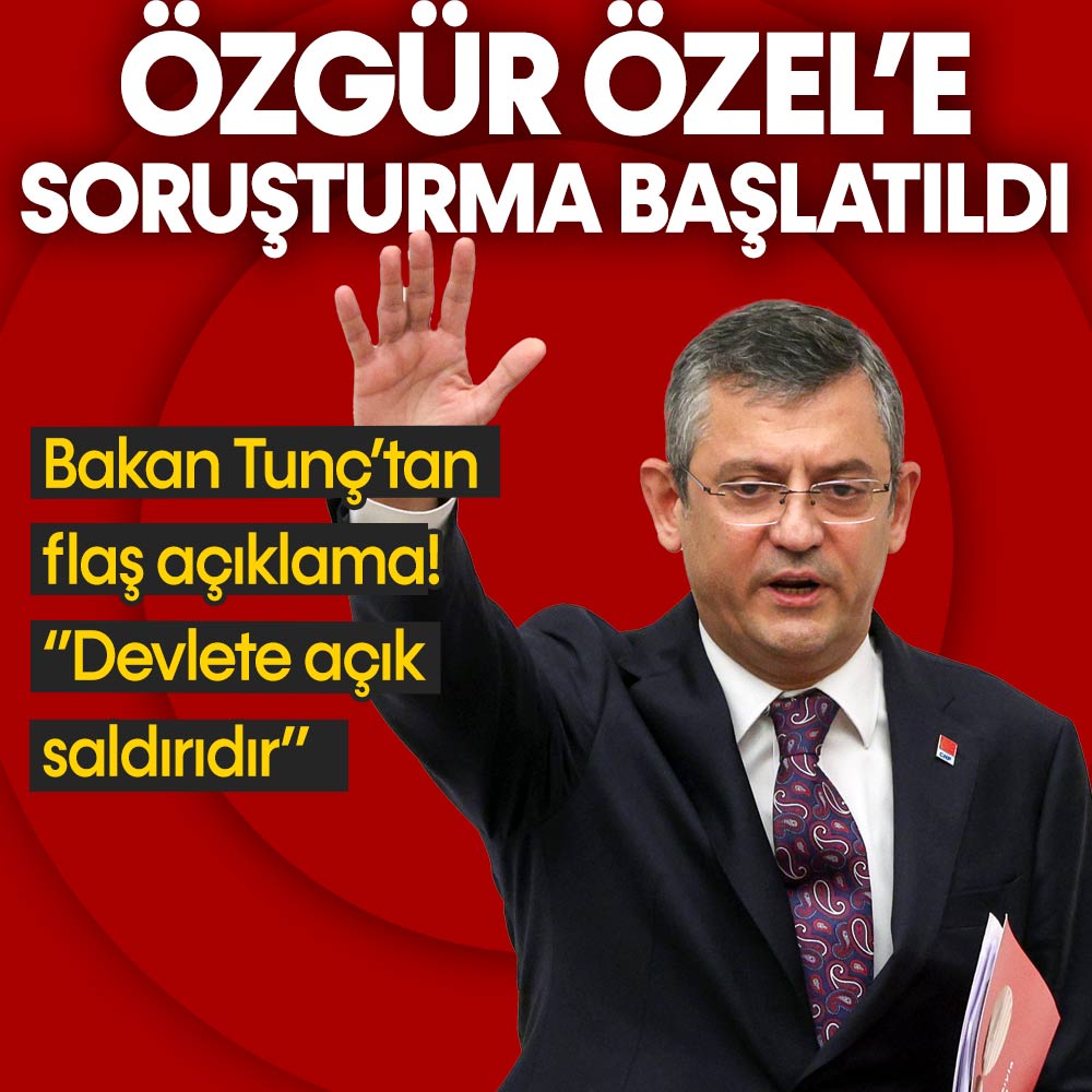 CHP Genel Başkanı Özgür Özel’e soruşturma başlatıldı! Adalet Bakanı Tunç’tan açıklama