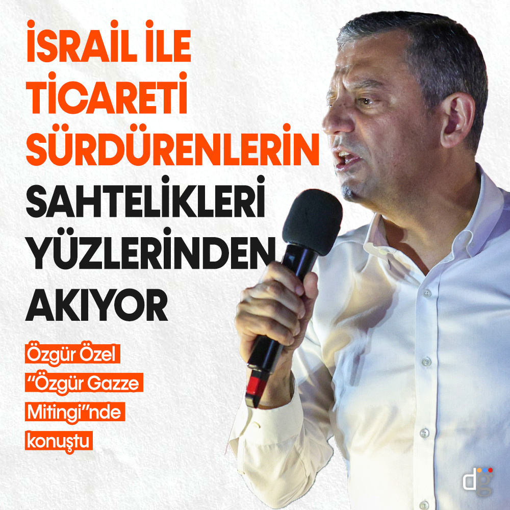 Özgür Özel, “Özgür Gazze Mitingi”nde konuştu: İsrail ile ticareti sürdürenlerin sahtelikleri yüzlerinden akıyor