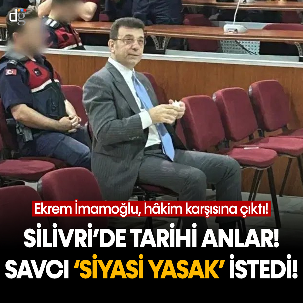 Ekrem İmamoğlu, Silivri’de hâkim karşısına çıktı: Savcı ‘siyasi yasak’ talep etti!