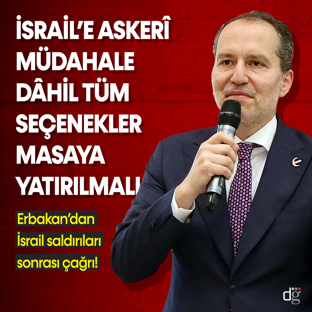 Fatih Erbakan’dan İsrail saldırıları sonrası açıklama: “Askerî müdahale dâhil tüm seçenekler masaya yatırılmalı”
